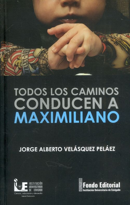 Todos los caminos conducen a Maximiliano