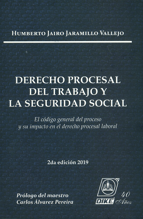 Derecho procesal del trabajo y la seguridad social El código general del proceso y su impacto en el derecho procesal laboral