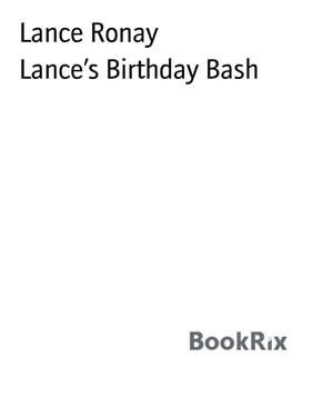 Lances Birthday Bash