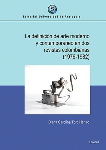 La definición de arte moderno y contemporáneo en dos revistas colombianas 19761982