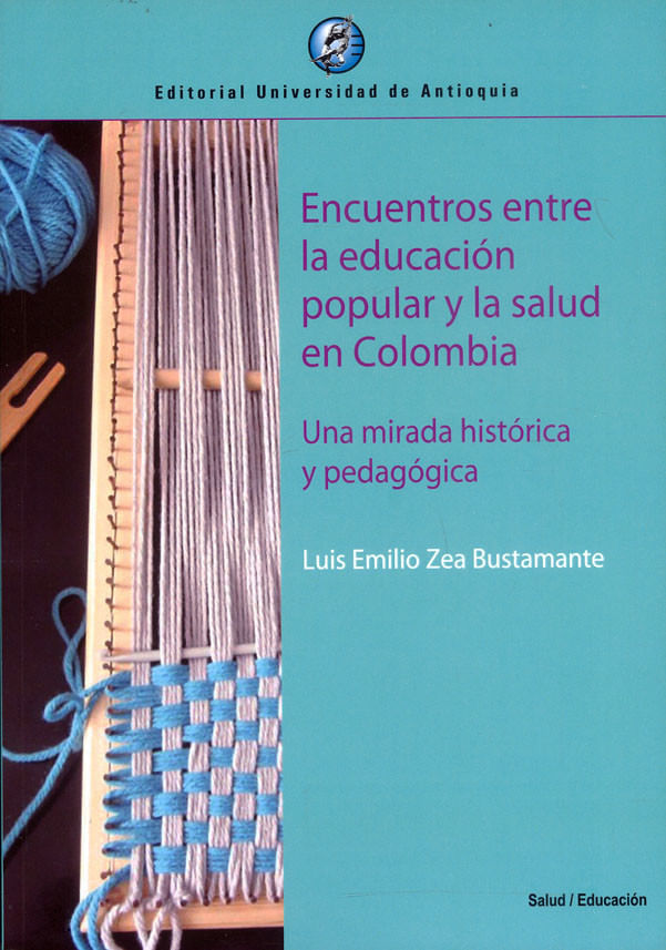 encuentros-entre-la-educacion-popular-y-la-salud-en-colombia-9789585010949-udea