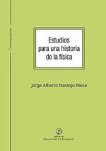 estudios-para-una-historia-de-la-fisica-9789585011137-udea
