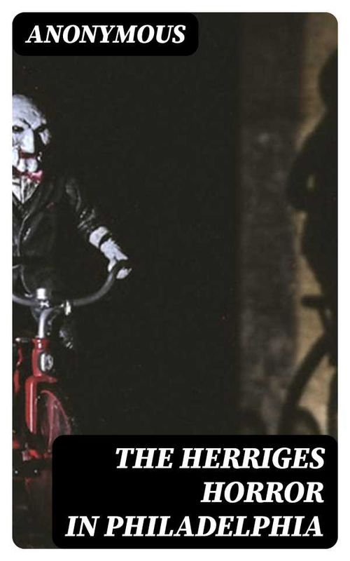 The Herriges Horror in Philadelphia