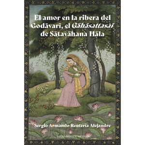 El Amor En La Ribera Del Godavari, El Gahasattasai De Satavahana Hala