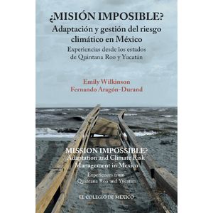 ¿misión Imposible? Adaptación Y Gestión Del Riesgo CLIMático En México.