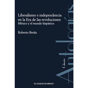 Liberalismo E Independencia En La Era De Las Revoluciones.