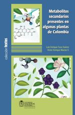 bw-metabolitos-secundarios-presentes-en-algunas-plantas-de-colombia-universidad-nacional-de-colombia-9789587756869