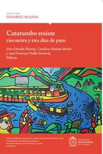 bw-catatumbo-resiste-cincuenta-y-tres-dias-de-paro-universidad-nacional-de-colombia-9789587838640