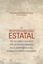 la-responsabilidad-estatal-por-los-danos-causados-por-los-grupos-armados-en-la-jurisprudencia-del-consejo-de-estado-de-colombia-9789587849950-uros