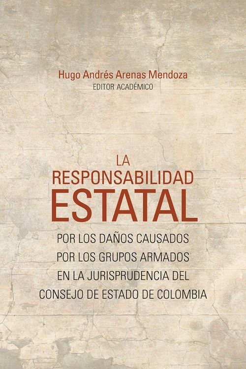 La responsabilidad estatal por los daños causados por los grupos armados en la jurisprudencia del Consejo de Estado de Colombia