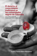 el-derecho-al-conocimiento-tradicional-en-las-comunidades-negras-de-colombia-9789585000049-uros