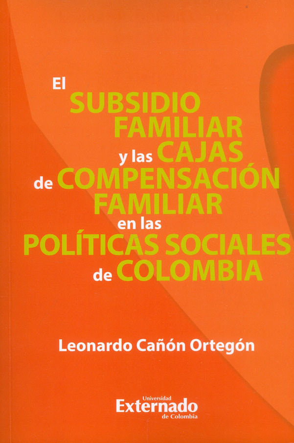 el-subsidio-familiar-y-las-cajas-de-compensacion-familiar-en-las-politicas-sociales-de-colombia-9789587909227-uext