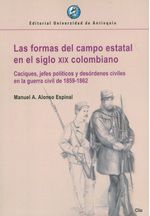 las-formas-del-campo-estatal-en-el-siglo-xix-colombiano-9789585010680-udea