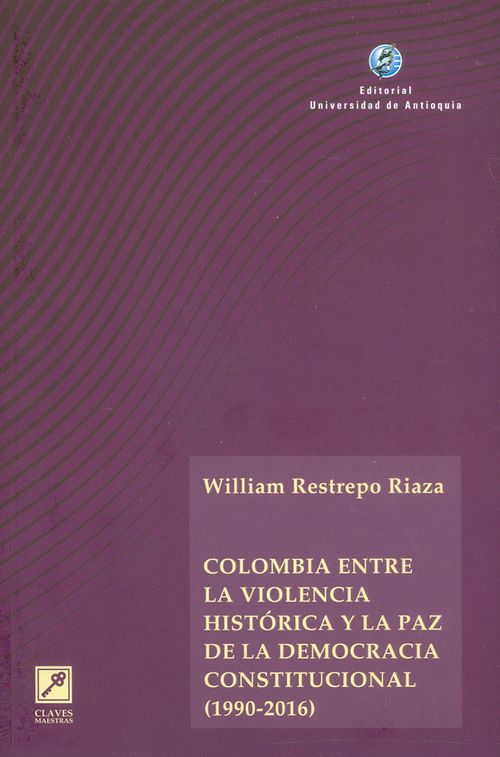 Colombia entre la violencia histórica y la paz de la democracia constitucional 19902016