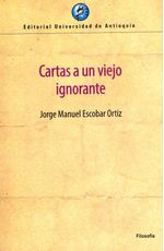 cartas-a-un-viejo-ignorante-9789585010864-udea