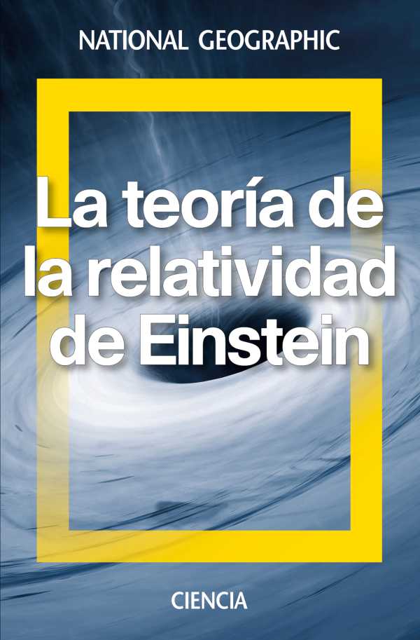 bw-la-teoriacutea-de-la-relatividad-de-einstein-national-geographic-9788482986777