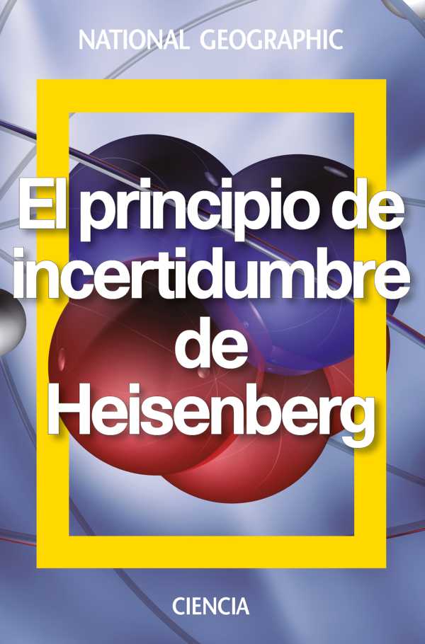 bw-el-principio-de-incertidumbre-de-heisenberg-national-geographic-9788482986784