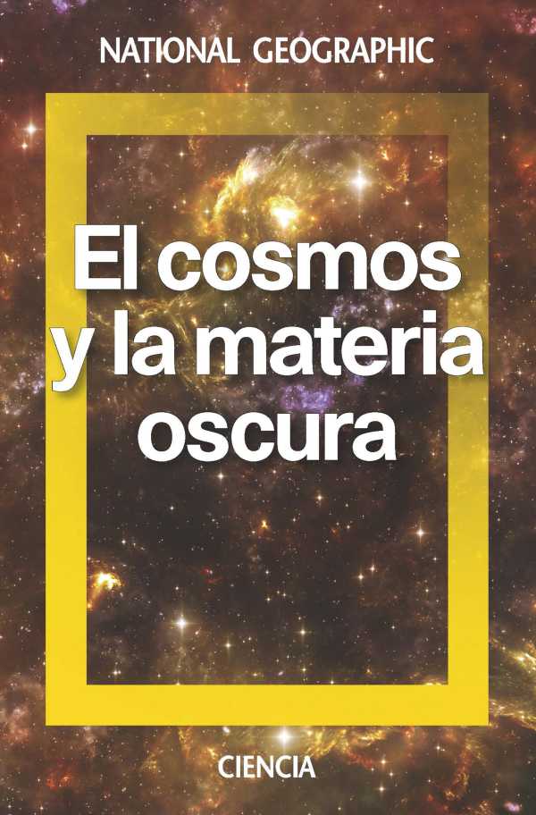 bw-el-cosmos-y-la-materia-oscura-national-geographic-9788482986814