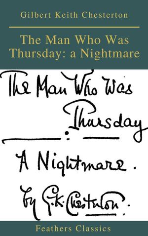 The Man Who Was Thursday a Nightmare Feathers Classics