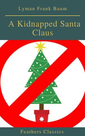 A Kidnapped Santa Claus Best Navigation Active TOCFeathers Classics