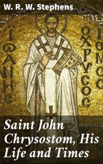 bw-saint-john-chrysostom-his-life-and-times-good-press-4057664590251