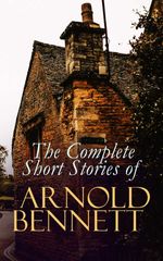 bw-the-complete-short-stories-of-arnold-bennett-eartnow-4057664556479