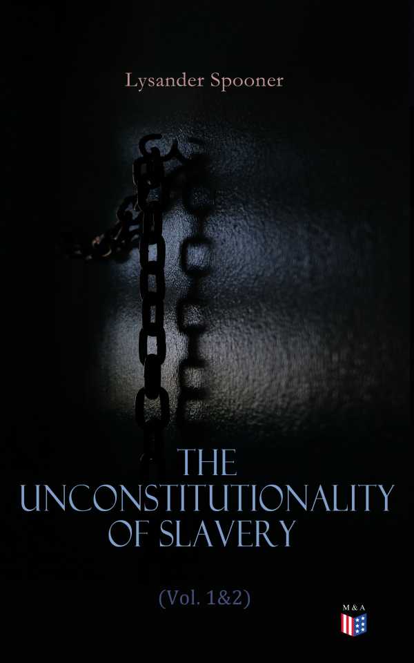 bw-the-unconstitutionality-of-slavery-vol-1amp2-madison-adams-press-4057664124401