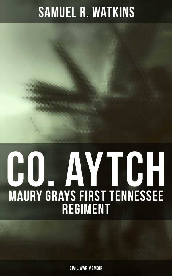 bw-co-aytch-maury-grays-first-tennessee-regiment-civil-war-memoir-musaicum-books-4064066052850