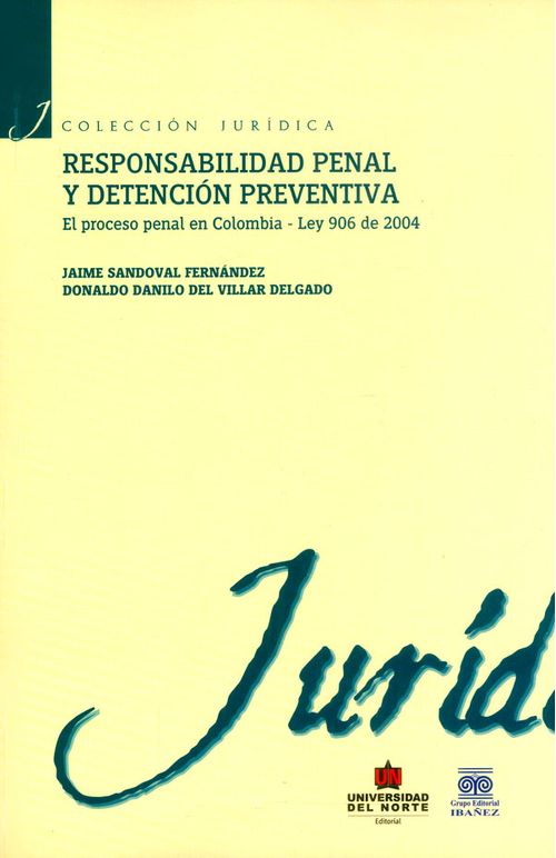 Responsabilidad penal y detención preventiva El proceso penal en ColombiaLey 906 de 2004