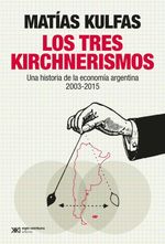 bw-los-tres-kirchnerismos-siglo-xxi-editores-9789876296434