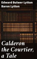 bw-calderon-the-courtier-a-tale-good-press-4057664587596