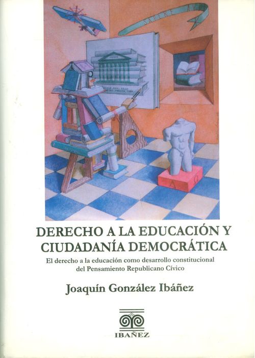Derecho a la educación y ciudadanía democrática El derecho a la educación como desarrollo constitucional del pensamiento republicano cívico