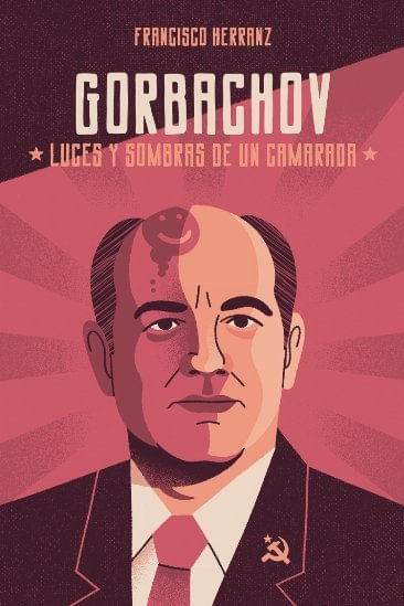 Gorbachov: Luces Y Sombras De Un Camarada