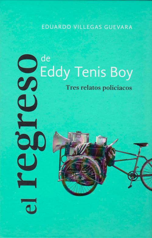 El regreso de Eddy Tenis Boy Tres relatos policiacos