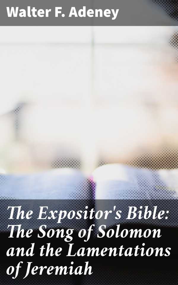 bw-the-expositors-bible-the-song-of-solomon-and-the-lamentations-of-jeremiah-good-press-4057664636461