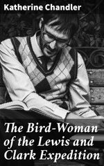 bw-the-birdwoman-of-the-lewis-and-clark-expedition-good-press-4057664633361