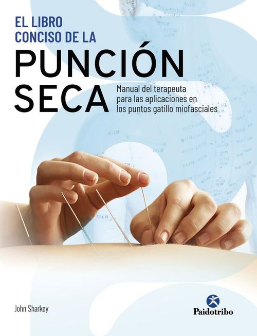 El Libro Conciso De La Punción Seca. Manual Del Terapeuta Para Las Aplicaciones En Los Puntos Gatill