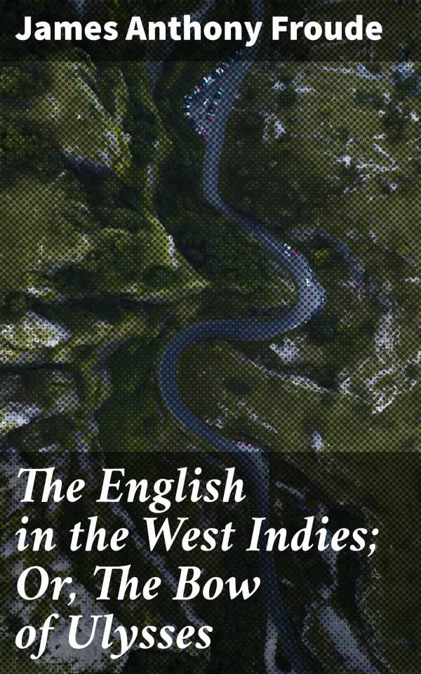 bw-the-english-in-the-west-indies-or-the-bow-of-ulysses-good-press-4057664638199