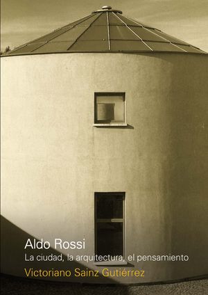 Aldo Rossi La ciudad la arquitectura el pensamiento
