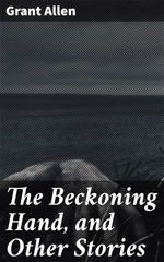 bw-the-beckoning-hand-and-other-stories-good-press-4057664608840