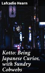 bw-kotto-being-japanese-curios-with-sundry-cobwebs-good-press-4057664633712