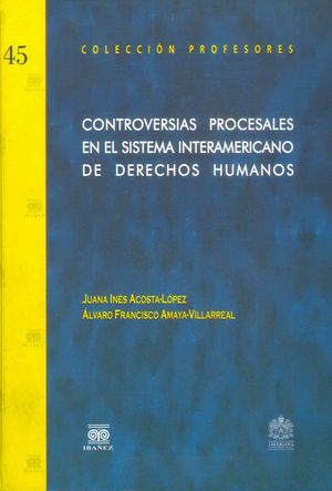 Controversias procesales en el sistema interamericano de derechos humanos
