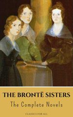 bw-the-bronteuml-sisters-the-complete-novels-classics-for-all-9782380374742