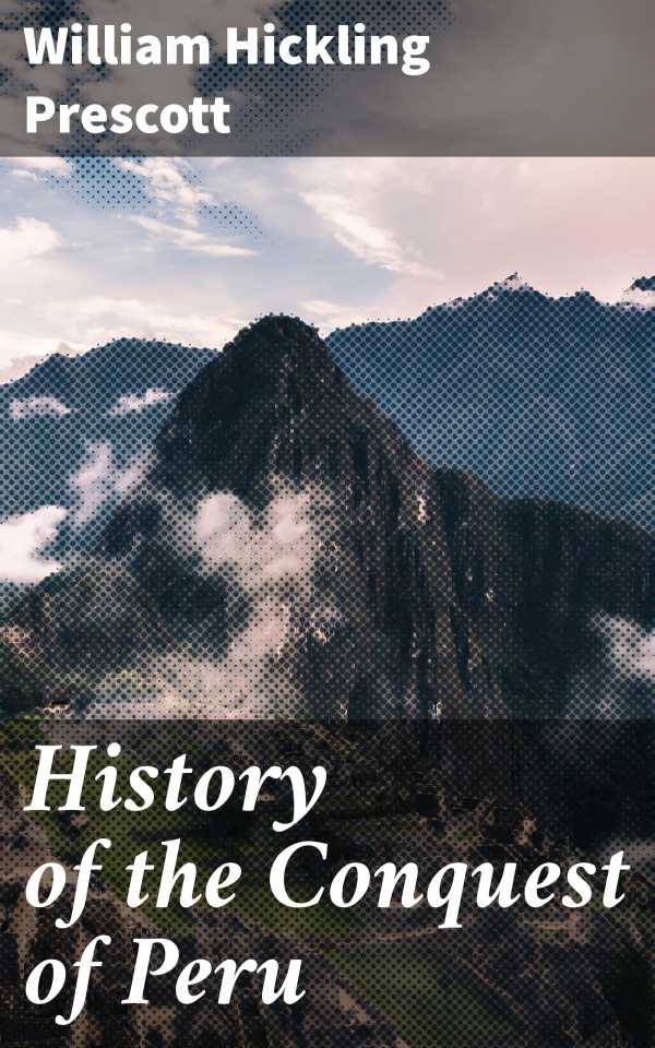 bw-history-of-the-conquest-of-peru-good-press-4057664098603