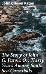 bw-the-story-of-john-g-paton-or-thirty-years-among-south-sea-cannibals-good-press-4057664639264