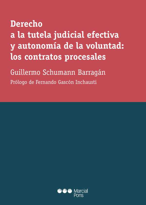 bw-derecho-a-la-tutela-judicial-efectiva-y-autonomiacutea-de-la-voluntad-los-contratos-procesales-marcial-pons-sdh-9788413815343