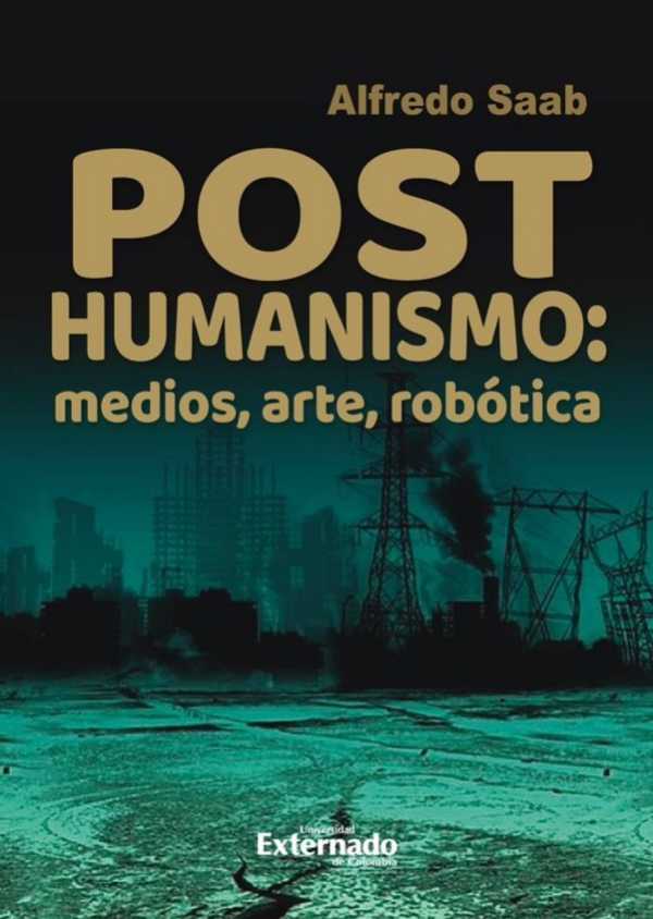 bw-posthumanismo-medios-arte-roboacutetica-u-externado-de-colombia-9789587909487