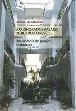bw-los-ignorados-pasajes-de-buenos-aires-una-sinfoniacutea-de-pasajes-peatonales-nobukodiseo-editorial-9781643605883