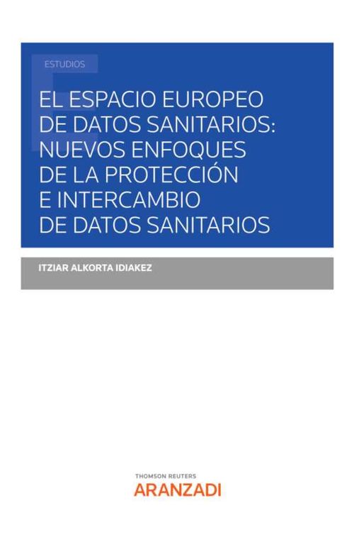 El Espacio Europeo de Datos Sanitarios nuevos enfoques de la protecci?n e intercambio de datos sanitarios