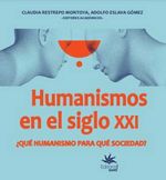 bw-humanismos-en-el-siglo-xxi-iquestqueacute-humanismo-para-queacute-sociedad-u-eafit-9789587207866